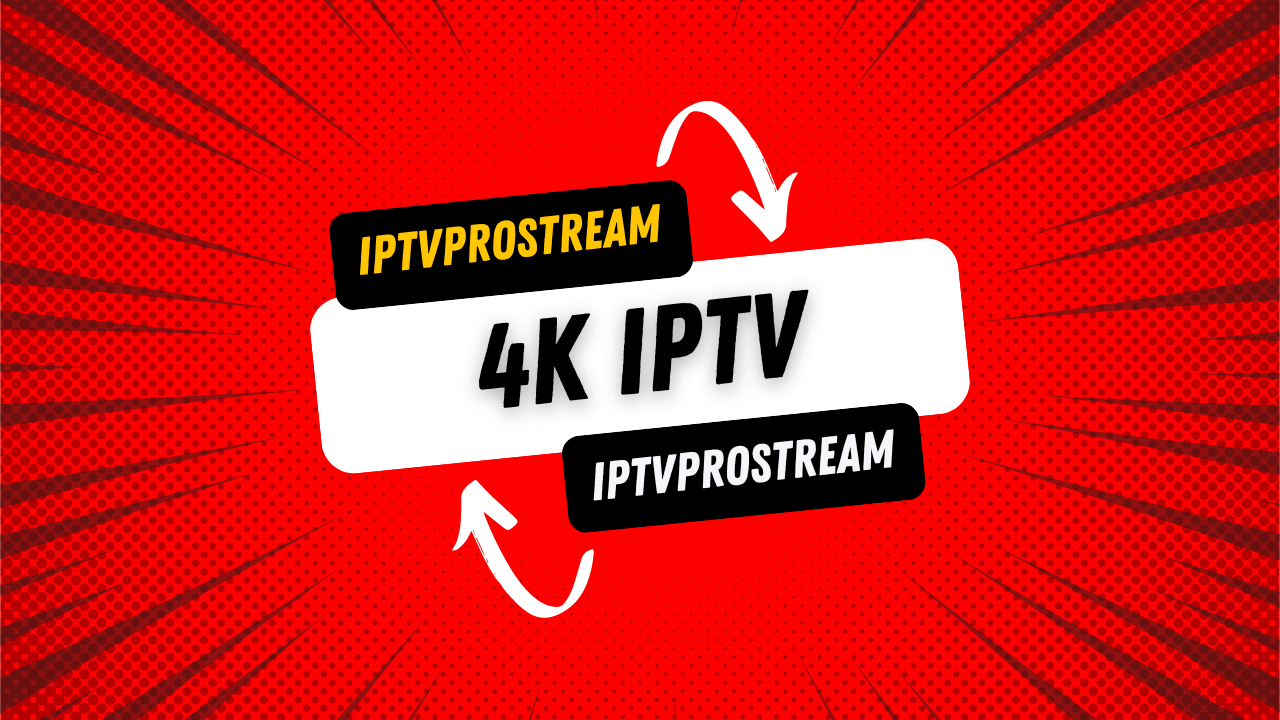4K IPTV